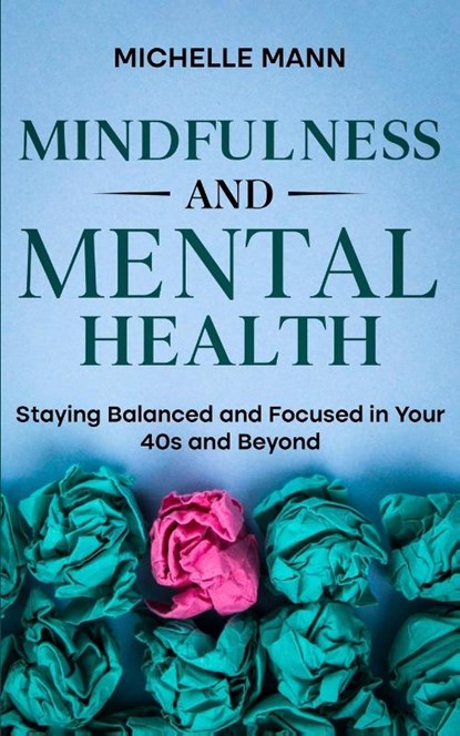 Mindfulness and Mental Health, Michelle Mann - Paperback - 9798869181817