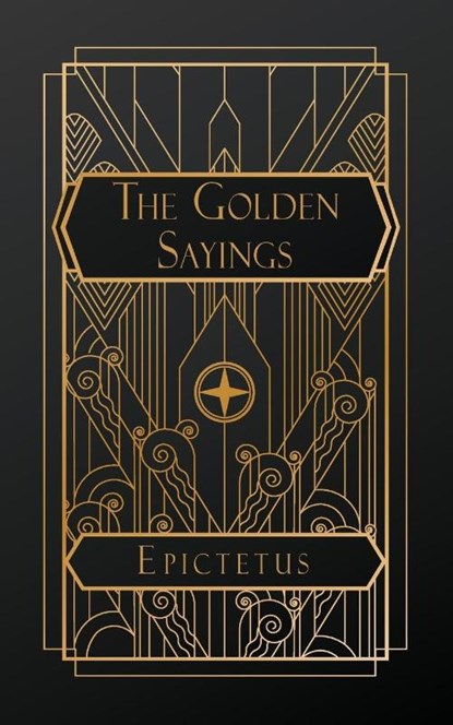 Epictetus: Golden Sayings, Epictetus - Paperback - 9798869192301