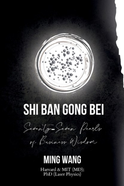 Seventy-Seven Pearls of Business Wisdom: Twice the Work in Half the Time (Shi Ban Gong Bei), Ming Wang - Paperback - 9798869192943