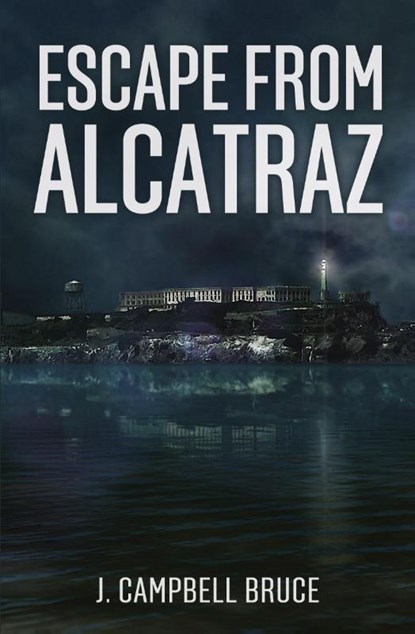 Escape from Alcatraz, J. Campbell Bruce - Paperback - 9798869193629