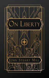 Stuart Mill, J: On Liberty - John Stuart Mill - 9798869194893