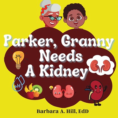 Parker Granny Needs a Kidney, Barbara A Hill - Paperback - 9798869197610