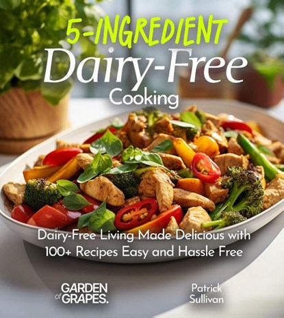 5-Ingredient Dairy-Free Cooking, Patrick Sullivan - Paperback - 9798869200525