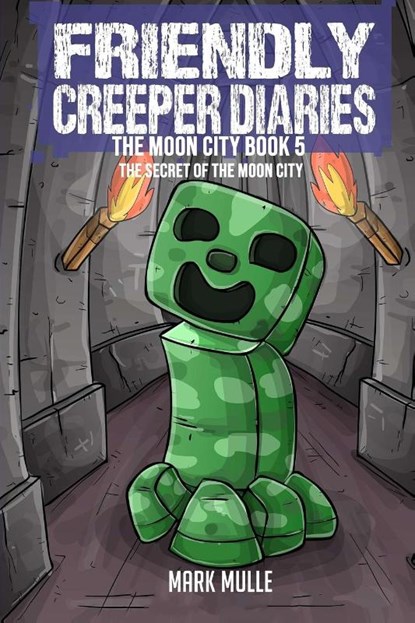 The Friendly Creeper Diaries The Moon City Book 5, Mark Mulle - Paperback - 9798869206992