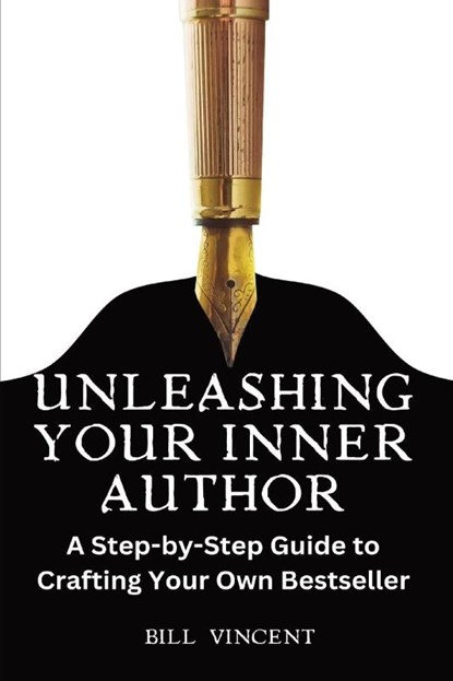 Unleashing Your Inner Author (Large Print Edition), Bill Vincent - Paperback - 9798869207562