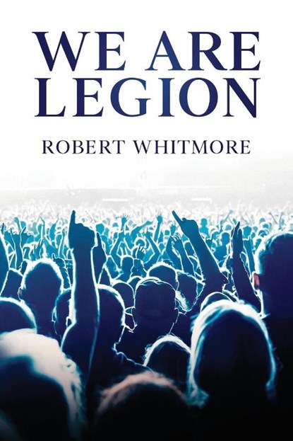 We Are Legion, Robert Whitmore - Paperback - 9798869212368