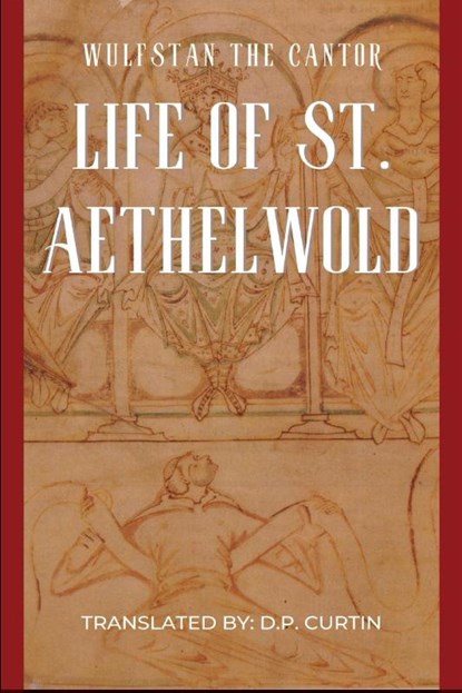 Life of St. Aethelwold, Wulfstan the Cantor - Paperback - 9798869212504