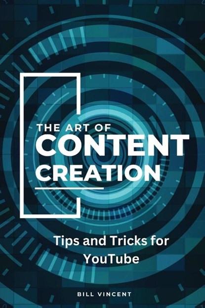 The Art of Content Creation (Large Print Edition), Bill Vincent - Paperback - 9798869213600