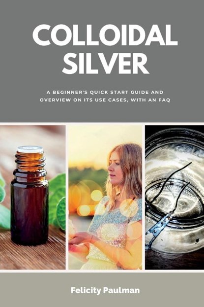 Colloidal Silver, Felicity Paulman - Paperback - 9798869213822