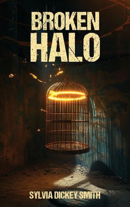 BROKEN HALO, Sylvia Dickey Smith ; Sylvia Dickey Ruth Smith - Gebonden - 9798869217240
