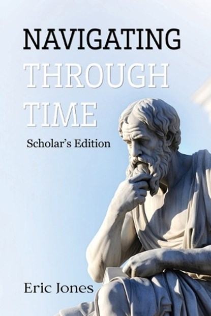 Navigating Through Time, Eric Jones - Paperback - 9798869228307