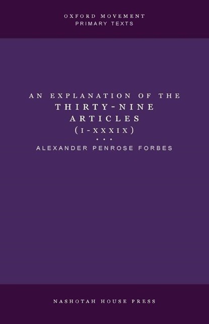 An Explanation of the Thirty-Nine Articles (One Volume), Alexander Penrose Forbes - Paperback - 9798869251268