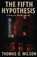 The Fifth Hypothesis, Thomas D Wilson - Paperback - 9798869251978