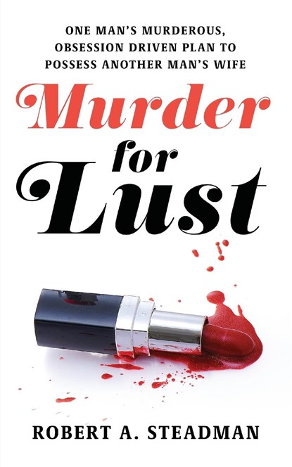 Murder for Lust, Robert A. Steadman - Paperback - 9798869258373