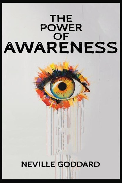 The Power of Awareness, Neville Goddard - Paperback - 9798869261427
