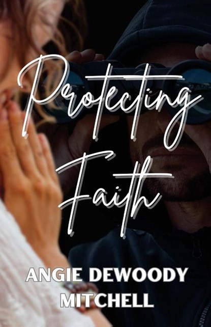 Protecting Faith, Angie Dewoody Mitchell - Paperback - 9798869262899