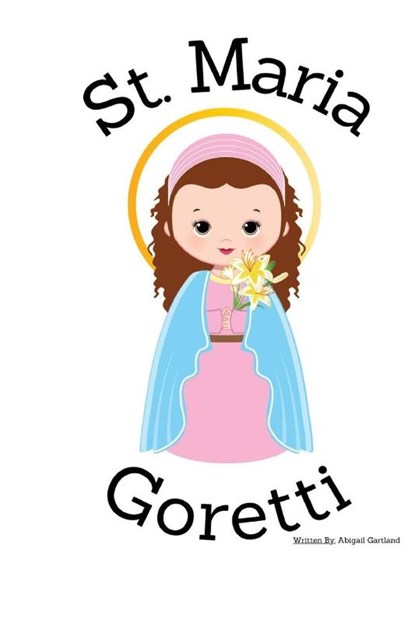 St. Maria Goretti - Children's Christian Book - Lives of the Saints, Abigail Gartland - Paperback - 9798869283115