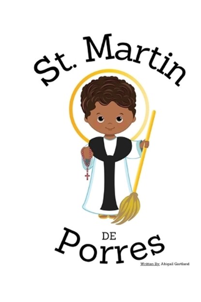 St. Martin De Porres - Children's Christian Book - Lives of the Saints, Abigail Gartland - Paperback - 9798869283146