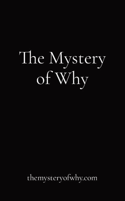 The Mystery of Why, Anonymous - Paperback - 9798869288721