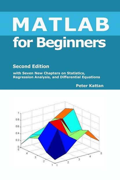 MATLAB for Beginners - Second Edition, Peter Kattan - Paperback - 9798869289902