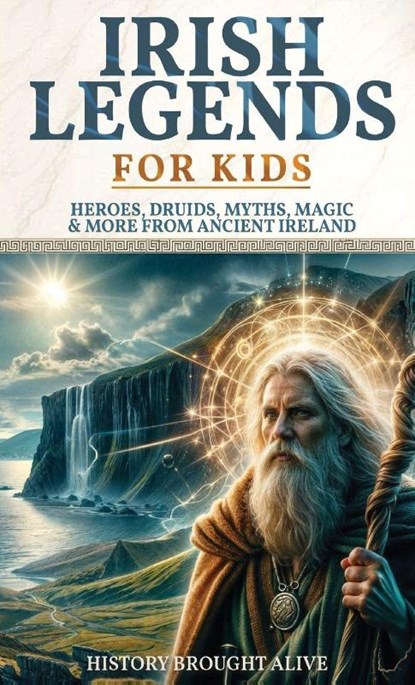 Irish Legends for Kids, History Brought Alive - Gebonden - 9798869306807