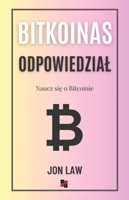Bitcoin Odpowiedzial: Naucz si&#281; o Bitcoinie, Jon Law - Paperback - 9798869310262