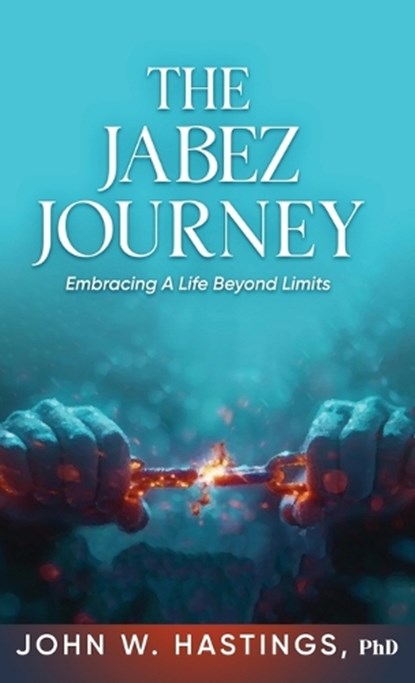 The Jabez Journey, John W Hastings - Gebonden - 9798869317063
