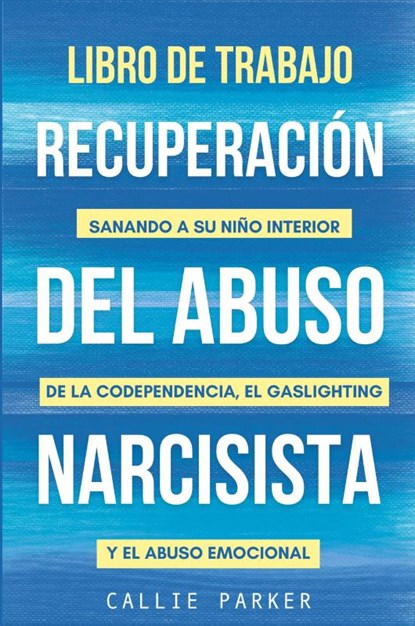 Libro de trabajo para la recuperación del abuso narcisista, Parker - Paperback - 9798869323330