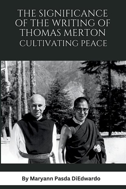 The Significance of the Writing of Thomas Merton, Cultivating Peace, Maryann P Diedwardo - Paperback - 9798869330499