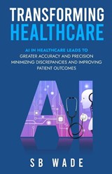 Transforming Healthcare - Sb Wade - 9798869342683