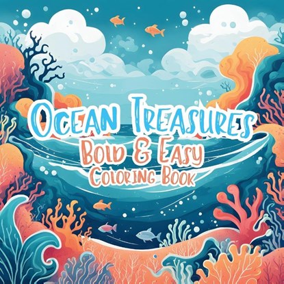 Ocean Treasures Bold & Easy Coloring Book, Scott E Bowser - Paperback - 9798869347466
