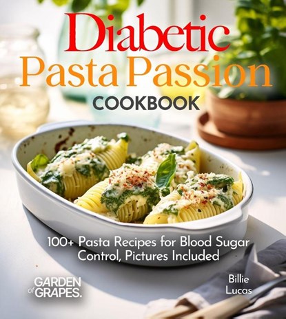 Lucas, B: Diabetic Pasta Passion Cookbook, Billie Lucas - Paperback - 9798869349170