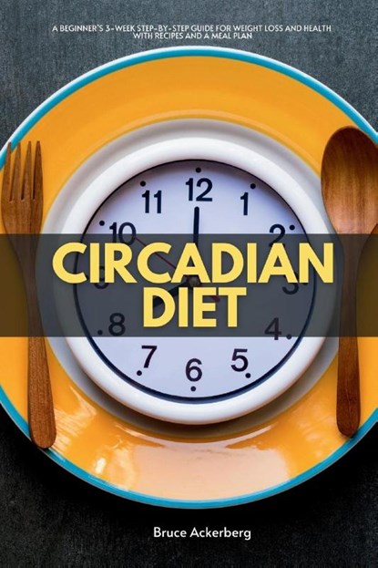 Circadian Diet, Bruce Ackerberg - Paperback - 9798869358264