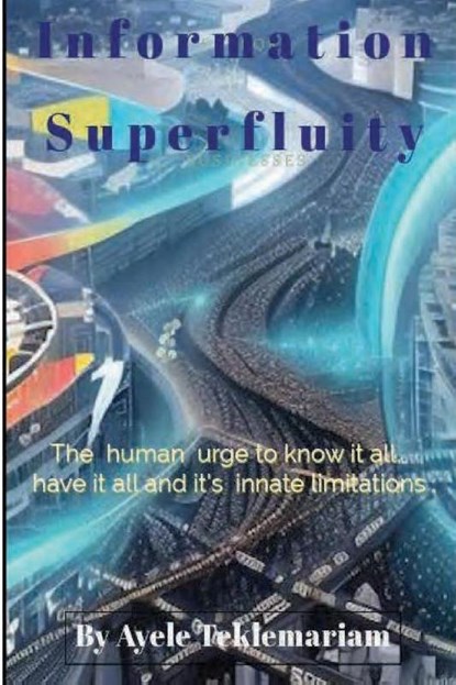 Information superfluity, Ayele A Teklemariam - Paperback - 9798869369086