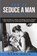 How to Seduce a Man, Dean Mack - Paperback - 9798869374615