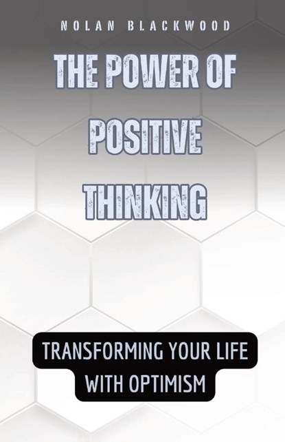 The Power of Positive Thinking, Nolan Blackwood - Paperback - 9798869375360