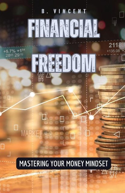 Financial Freedom, B. Vincent - Paperback - 9798869375902