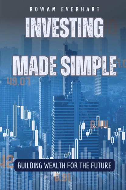 Investing Made Simple, Rowan Everhart - Paperback - 9798869379511