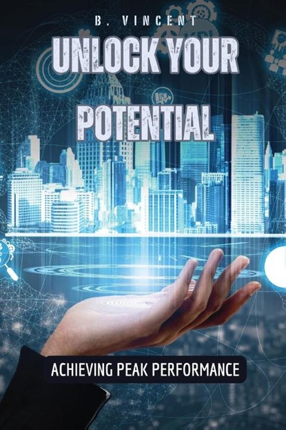 Unlock Your Potential, B. Vincent - Paperback - 9798869382153