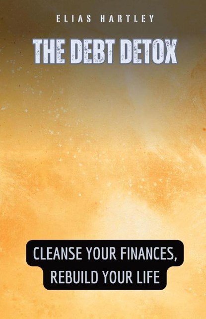 The Debt Detox, Elias Hartley - Paperback - 9798869388704