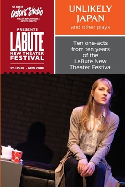 "Unlikely Japan and Other Plays," Ten One-Acts from Ten Years of the LaBute New Theater Festival, Neil Labute - Paperback - 9798869394972
