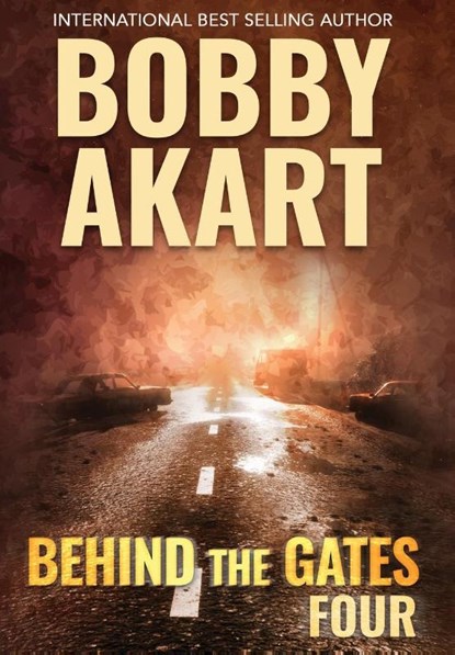 Akart, B: Behind The Gates 4, Bobby Akart - Gebonden - 9798869395832