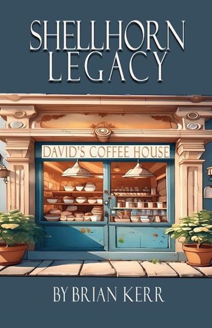 Shellhorn Legacy, Daivid's Coffee House, Brian Kerr - Paperback - 9798869398505
