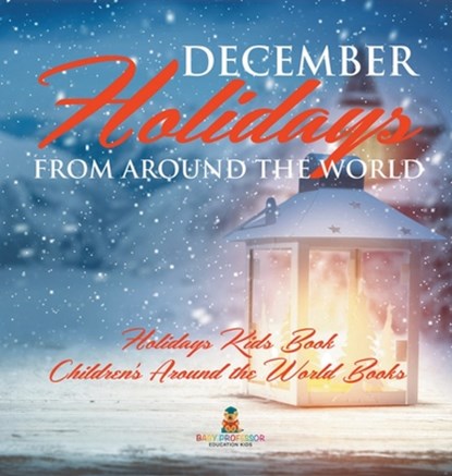 December Holidays from around the World - Holidays Kids Book | Children's Around the World Books, Baby - Gebonden - 9798869413598