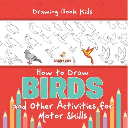 Drawing Book Kids. How to Draw Birds and Other Activities for Motor Skills. Winged Animals Coloring, Drawing and Color by Number, Jupiter Kids - Paperback - 9798869439130