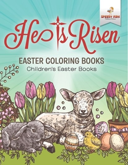 He Is Risen! Easter Coloring Book | Children's Easter Books, Speedy Kids - Paperback - 9798869441454