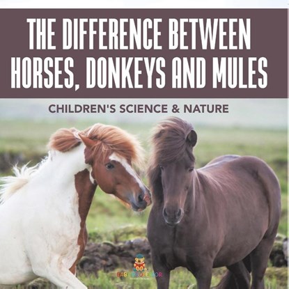 The Difference Between Horses, Donkeys and Mules | Children's Science & Nature, Baby - Paperback - 9798869442987