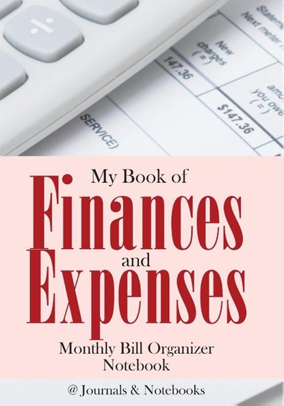 My Book of Finances and Expenses. Monthly Bill Organizer Notebook., @Journals Notebooks - Paperback - 9798869443311