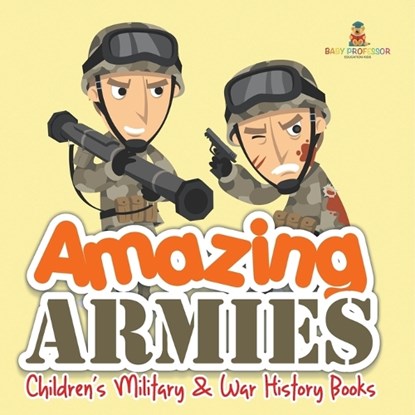 Baby: Amazing Armies Children's Military & War History Books, Baby - Paperback - 9798869444288