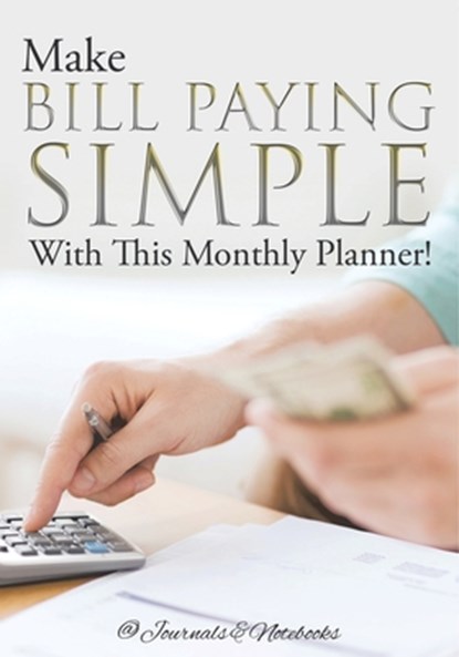 Make Bill Paying Simple With This Monthly Planner!, @Journals Notebooks - Paperback - 9798869444806